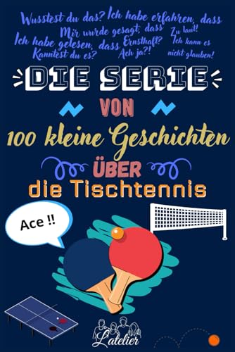 Die serie von 100 kleine Geschichten über die TISCHTENNIS Die serie von 100 kleine Geschichten über die TISCHTENNIS von Independently published