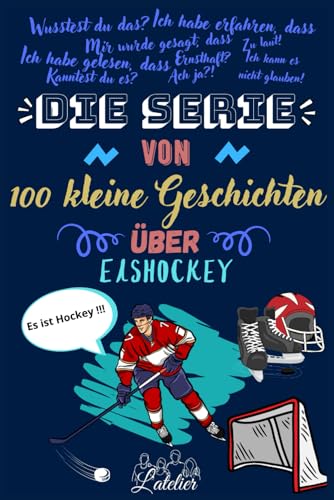 Die serie von 100 kleine geschichten über Eishockey Die serie von 100 kleine geschichten über Eishockey von Independently published