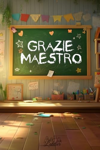 Grazie maestro - Il miglior regalo di fine anno scolastico di sempre Grazie maestro - Il miglior regalo di fine anno scolastico di sempre von Independently published