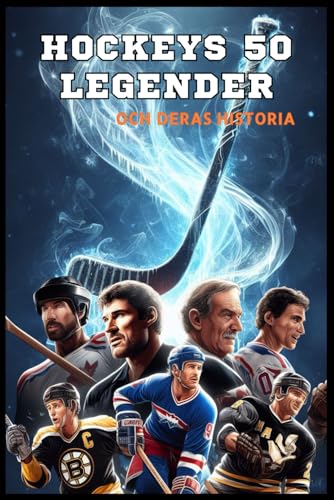 Hockeys 50 legender och deras historia (Serien 50 legender, Band 8) von Independently published
