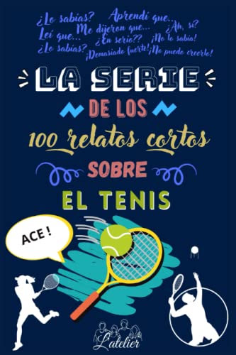 La serie de los 100 relatos cortos sobre - EL TENIS (La serie des los 100 relatos cortos) von Independently published