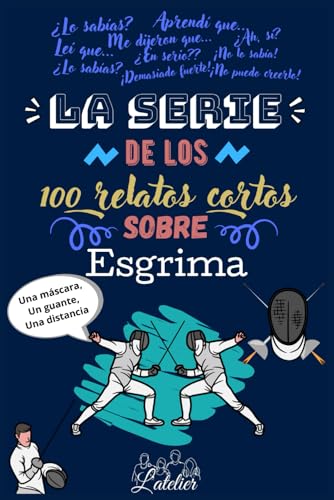 La serie de los 100 relatos cortos sobre ESGRIMA (La serie des los 100 relatos cortos) von Independently published