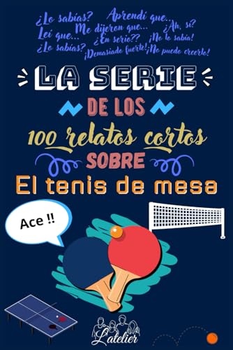 La serie de los 100 relatos cortos sobre el TENIS DE MESA (La serie des los 100 relatos cortos) von Independently published