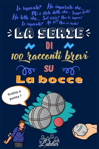 La serie di 100 racconti brevi su - LA BOCCE