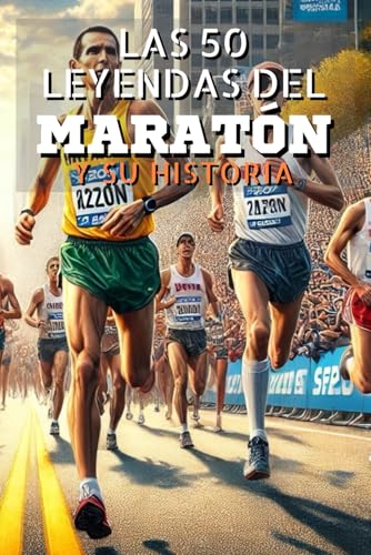 Las 50 leyendas del Maratón y su historia Las 50 leyendas del Maratón y su historia von Independently published