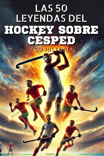 Las 50 leyendas del hockey sobre césped y su historia (La serie de los Top 50, Band 35) von Independently published
