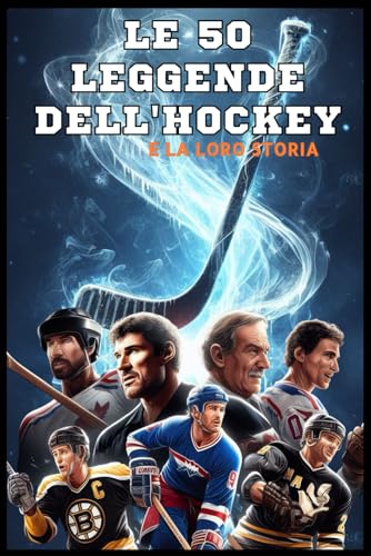Le 50 leggende dell'hockey e le loro storie (La serie Top 50)