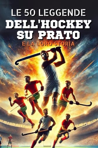 Le 50 leggende dell'hockey su prato e la loro storia (La serie Top 50)