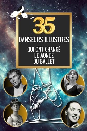 Les 35 danseurs illustres qui ont changé le monde du ballet (35 personnages illustres) von Independently published