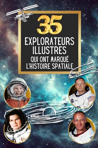 Les 35 explorateurs illustres qui ont marqué l'histoire spatiale (35 personnages illustres) von Independently published