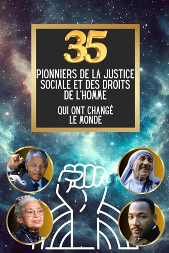 Les 35 pionniers de la justice sociale et des droits de l'homme qui ont changé le monde (35 personnages illustres) von Independently published