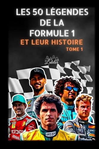 Les 50 légendes de la Formule 1 et leur histoire: Tome 1 (La série des 50 légendes du sport) von Independently published