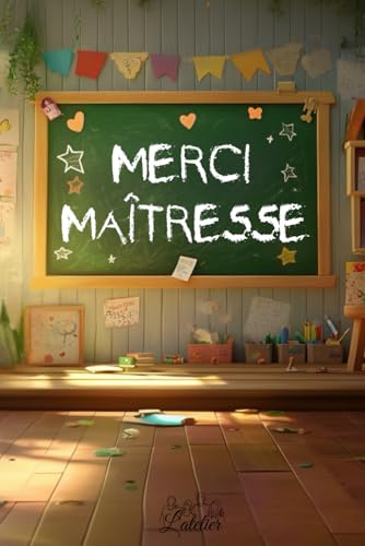 Merci Maîtresse – Le plus beau cadeau de fin d’année scolaire: Un livre illustré plein d’amour et de tendresse, écrit par un enfant pour remercier sa maîtresse Merci Maîtresse – Le plus beau cadeau de fin d’année scolaire: Un livre illustré plein d’amour et de tendresse, écrit par un enfant pour remercier sa maîtresse von Independently published