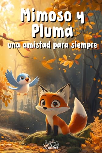 Mimoso y Pluma - Una amistad para siempre (Mimoso y Pluma - Historias tiernas para conciliar el sueño con el corazón ligero) Mimoso y Pluma - Una amistad para siempre (Mimoso y Pluma - Historias tiernas para conciliar el sueño con el corazón ligero) von Independently published