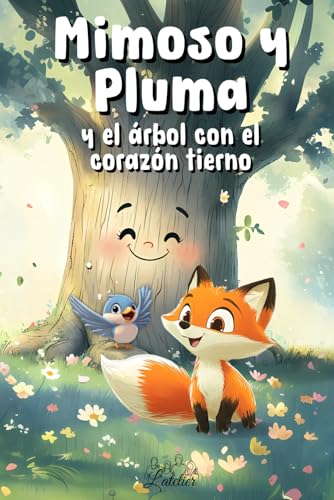 Mimoso y Pluma y el árbol con el corazón tierno (Mimoso y Pluma - Historias tiernas para conciliar el sueño con el corazón ligero) Mimoso y Pluma y el árbol con el corazón tierno (Mimoso y Pluma - Historias tiernas para conciliar el sueño con el corazón ligero) von Independently published