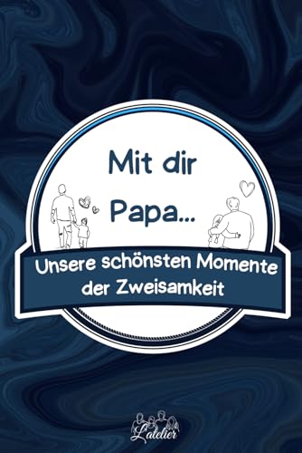 Mit dir Papa... Unsere schönsten Momente der Zweisamkeit Mit dir Papa... Unsere schönsten Momente der Zweisamkeit von Independently published