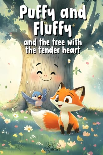 Puffy and Fluffy and the tree with the tender heart (Puffy and Fluffy - Tender stories to help you fall asleep with a light heart) von Independently published