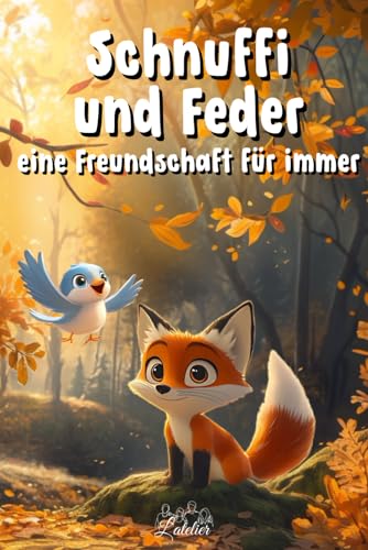 Schnuffi und Feder eine Freundschaft für immer (Schnuffi und Feder - Zärtliche Geschichten, um mit leichtem Herzen einzuschlafen, Band 1) Schnuffi und Feder eine Freundschaft für immer (Schnuffi und Feder - Zärtliche Geschichten, um mit leichtem Herzen einzuschlafen, Band 1) von Independently published
