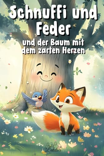 Schnuffi und Feder und der Baum mit dem zarten Herzen (Schnuffi und Feder - Zärtliche Geschichten, um mit leichtem Herzen einzuschlafen, Band 2) von Independently published