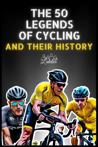 The 50 cycling legends and their stories (The Top 50 series, Band 15)