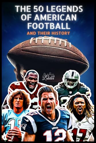 The 50 legends of American Football and their story (The Top 50 series, Band 8)