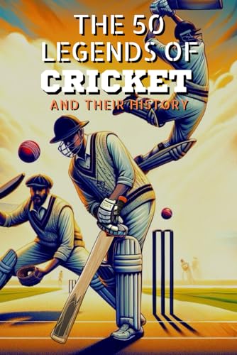 The 50 legends of cricket and their history (The Top 50 series, Band 22) von Independently published
