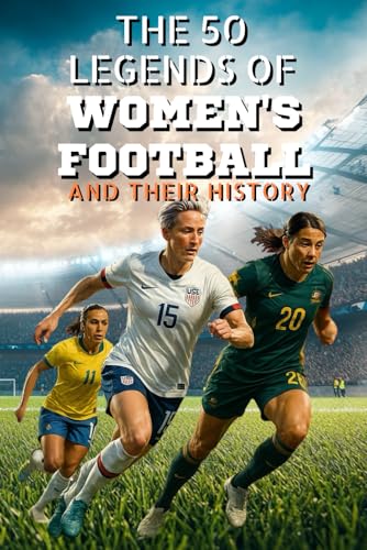 The 50 legends of women's football and their story (The Top 50 series, Band 42) von Independently published