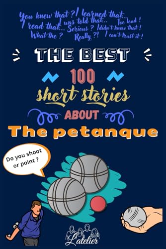 The best 100 short stories about - The PETANQUE The best 100 short stories about - The PETANQUE von Independently published