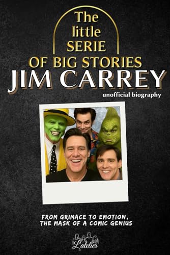 The little series of big stories - Jim Carrey: Unofficial biography The little series of big stories - Jim Carrey: Unofficial biography von Independently published