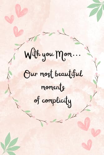 With you Mum... our most beautiful moments of complicity With you Mum... our most beautiful moments of complicity von Independently published