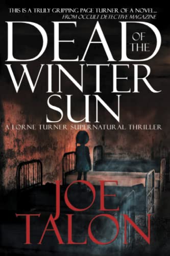 Dead Of The Winter Sun: The Spirits Are Weeping Their Terror (Lorne Turner Supernatural Thrillers, Band 3) von Mirador Publishing