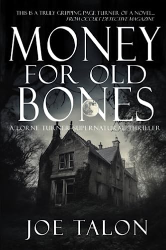Money for Old Bones: Old Bones are Cursed Bones (Lorne Turner Supernatural Thrillers, Band 2) von Mirador Publishing