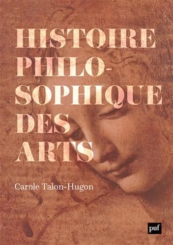 Histoire philosophique des arts: oeuvres, concepts, théories von PUF