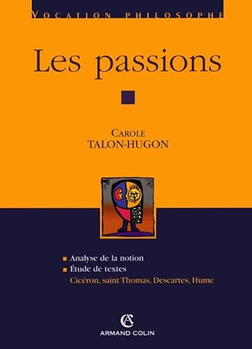 Les passions: Cicéron, saint Thomas, Descartes, Hume von ARMAND COLIN