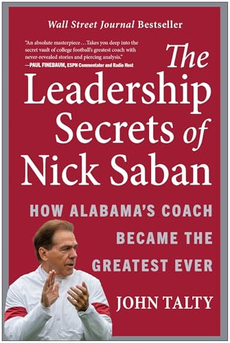 The Leadership Secrets of Nick Saban: How Alabama's Coach Became the Greatest Ever The Leadership Secrets of Nick Saban: How Alabama's Coach Became the Greatest Ever von BenBella Books