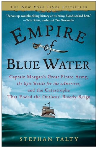 Empire of Blue Water: Captain Morgan's Great Pirate Army, the Epic Battle for the Americas, and the Catastrophe That Ended the Outlaws' Bloody Reign von Broadway Books