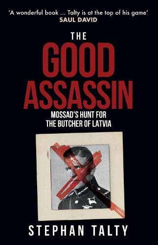The Good Assassin: Mossad's Hunt for the Butcher of Latvia von Amberley Publishing