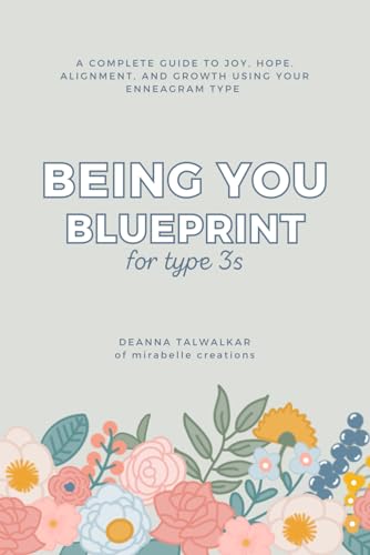 Being You Blueprint for Enneagram Type 3s: A Complete Guide to Joy, Hope, Alignment, and Growth Using Your Enneagram Type (The Being You Blueprints, Band 6) von Independently published