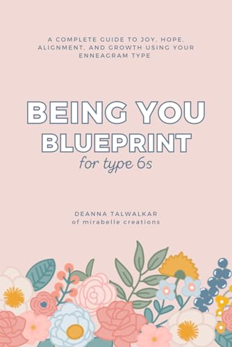 Being You Blueprint for Type 6s: A Complete Guide to Joy, Hope, Alignment, and Growth Using Your Enneagram Type (The Being You Blueprints, Band 4) von Independently published