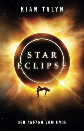 STAR ECLIPSE: Der Anfang vom Ende STAR ECLIPSE: Der Anfang vom Ende von Independently published