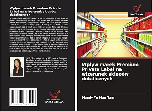Wp¿yw marek Premium Private Label na wizerunek sklepów detalicznych von Wydawnictwo Nasza Wiedza