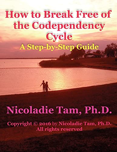 How to Break Free of the Codependency Cycle: A Step-by-Step Guide (Inspirational Self-Enrichment Series, Band 1) von Createspace Independent Publishing Platform