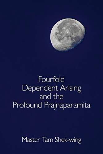 Fourfold Dependent Arising and the Profound Prajnaparamita von Sumeru Press Inc.