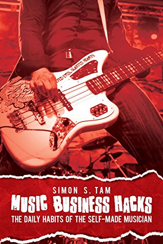 Music Business Hacks: The Daily Habits of the Self-Made Musician von Pace Publishing
