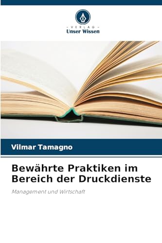 Bewährte Praktiken im Bereich der Druckdienste: Management und Wirtschaft von Verlag Unser Wissen