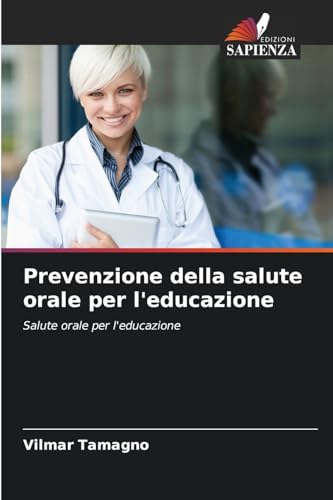 Prevenzione della salute orale per l'educazione: Salute orale per l'educazione von Edizioni Sapienza