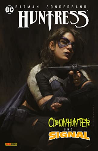 Batman Sonderband: Huntress, Clownhunter und Signal: Bd. 1 Batman Sonderband: Huntress, Clownhunter und Signal: Bd. 1