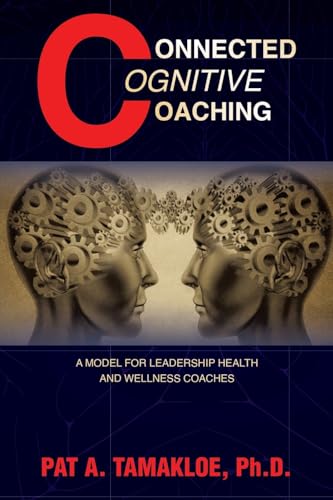 Connected Cognitive Coaching: A Model for Leadership Health and Wellness Coaches von Prominent Books Edge LLC