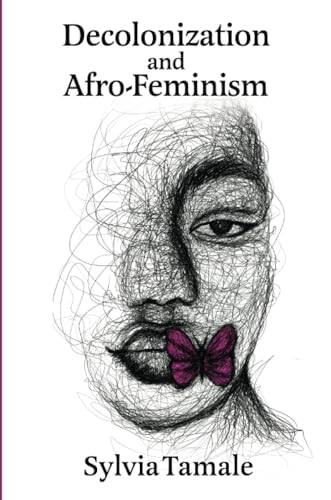 Decolonization and Afro-Feminism: An Afro-feminist-legal Critique