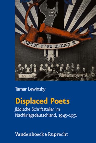 Displaced Poets: Jiddische Schriftsteller im Nachkriegsdeutschland, 1945-1951. Jüdische Religion, Geschichte und Kultur (JRGK) von Vandenhoeck & Ruprecht